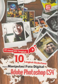 10 langkah sederhana menguasai manipulasi foto digital dengan adobe photoshop CS 4