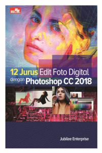 12 Jurus edit foto digital dengan Photoshop CC 2018