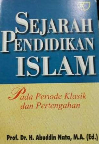 Sejarah pendidikan islam : pada periode klasik dan pertengahan