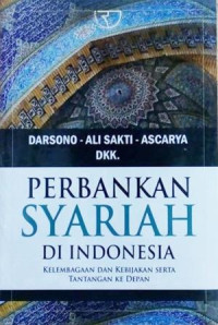 Perbankan syariah di Indonesia : kelembagaan dan kebijakan serta tantangan ke depan