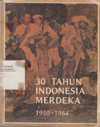 30 Tahun Indonesia Merdeka 1950-1964