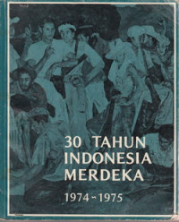 30 Tahun Indonesia Merdeka 1974-1975