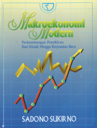 Makroekonomi modern : perkembangan pemikiran dari klasik hingga keynesian baru