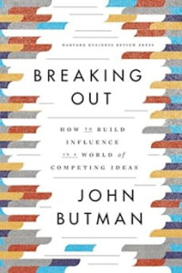 Breaking out: how to build influence in a world of competing ideas