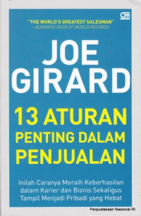 13 Prinsip penting dalam penjualan : inilah caranya meraih keberhasilan dalam karier dan bisnis sekaligus tampil menjadi pribadi yang hebat