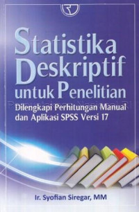 Statistika deskriptif untuk penelitian : dilengkapi perhitungan manual dan aplikasi SPSS versi 17