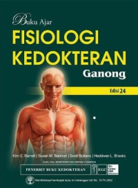 Buku Ajar Fisiologi Ganong = Ganong Review Of Medical Physiology 24 Ed