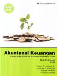 Akuntansi keuangan : international financial reporting standards - IFRS Jilid I