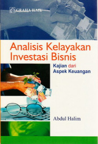 Analisis kelayakan investasi bisnis : kajian dari aspek keuangan