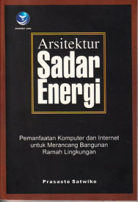 Arsitektur sadar energi : pemenfaatan komputer dan internet untuk merancang bangunan ramah lingkungan