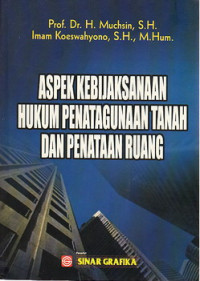 Aspek kebijaksanaan, hukum penatagunaan tanah dan penataan ruang