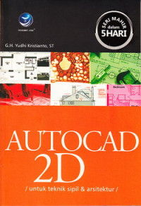Autocad 2D : untuk teknik sipil dan arsitektur