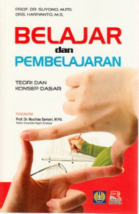 Belajar dan pembelajaran : teori dan konsep dasar