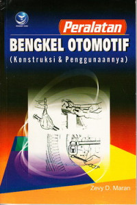 Peralatan bengkel otomotif : konstruksi dan penggunaannya