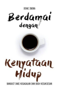 Berdamai dengan kenyataan hidup : the art of life : bangkit dari kegagalan dan raih kesuksesan