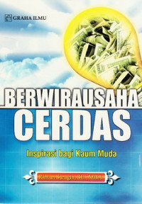 Berwirausaha cerdas : inspirasi bagi kaum muda