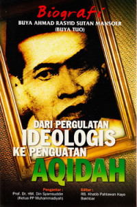 Biografi Buya Ahmad Rasyid Sutan Mansoer (Buya Tuo) : dari pergualatan ideologis ke penguatan aqidah