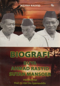 Biografi Buya Ahmad Rasyid Sutan Mansoer (Buya Tuo)