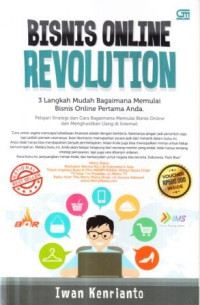 Bisnis online revolution : 3 langkah mudah bagaimana memulai bisnis online pertama anda