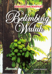 Khasiat dan manfaat belimbing wuluh : obat herbal sepanjang zaman