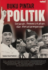 Buku pintar politik : sejarah, pemerintahan, dan kenegaraan