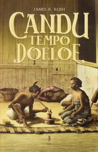 Candu tempo doeloe : pemerintah, pengedar dan pecandu 1890-1910