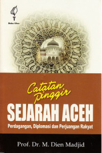 Catatan pinggir sejarah Aceh : perdagangan, diplomasi dan perjuangan rakyat
