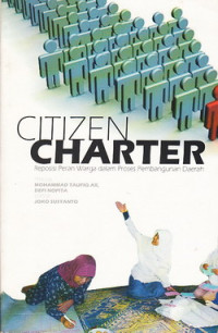 Citizen charter : reposisi peran warga dalam proses pembangunan daerah