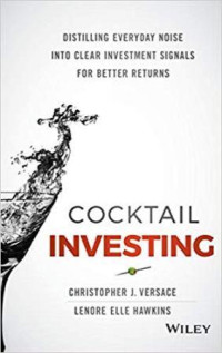 Cocktail investing: distilling everyday noise into clear investment signals for better returns