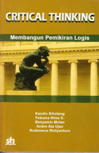 Critikal thinking : membangun pemikiran logis