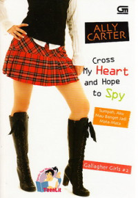 Cross my heart and hope to spy : sumpah, aku mau banget jadi mata-mata