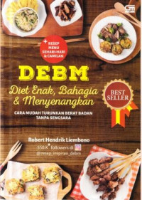 DEBM (diet enak, bahagia dan menyenangkan) : cara mudah menurunkan berat badan tanpa sengsara