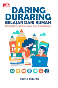 Daring duraring belajar dari rumah : strategi jitu guru, orang tua dan siswa di masa pandemi