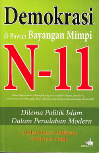 Demokrasi dibawah bayangan mimpi N-11 : dilema politik islam dalam peradaban modern