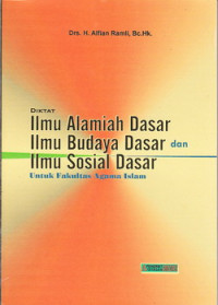 Diktat Ilmu Alamih Dasar, Ilmu Budaya Dasar dan Ilmu Sosial Dasar