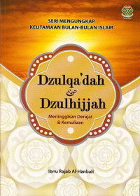 Dzulqa~dah dan Dzulhijjah : meninggikan derajat dan kemuliaan