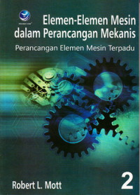 Elemen-elemen mesin dalam perancangan mekanis : perancangan elemen mesian terpadu 2