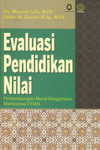 Evaluasi pendidikan nilai : perkembangan moral keagamaan mahasiswa PTAIN