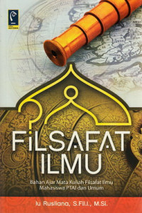 Filsafat ilmu : bahan ajar mata kuliah filsafat ilmu mahasiswa PTAI dan umum