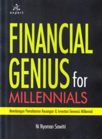 Financial genius for millennials : membangun pemahaman keuangan dan investasi generasi millennial