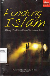 Finding Islam : dialog tradisionalisme-liberalisme Islam