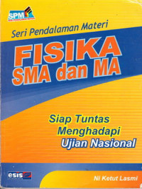 Fisika SMA dan MA : siap tuntas menghadapi ujian nasional