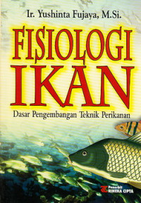 Fisiologi ikan : dasar pengembangan teknik perikanan