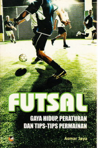 Futsal : gaya hidup, peraturan dan tips-tips permainan