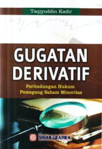 Gugatan derivatif : perlindungan hukum pemegang saham minoritas