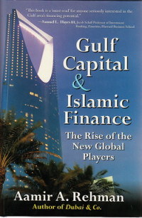 Gulf capital and Islamic finance : the rise of the new global player