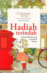 Chicken Soup For The Soul: Hadiah terindah dan kisah-kisah nyata menyentuh lainnya