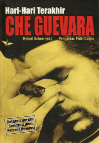 Hari-hari terakhir Che Guevara : Bolivia 7 November 1966 - 7 Oktober 1967