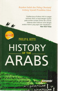 History of the Arabs : rujukan induk dan paling otoritatif tentang Sejarah Peradaban Islam