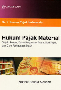 Hukum pajak material : objek, subjek, dasar pengenaan pajak, tarif pajak dan cara perhitungan pajak